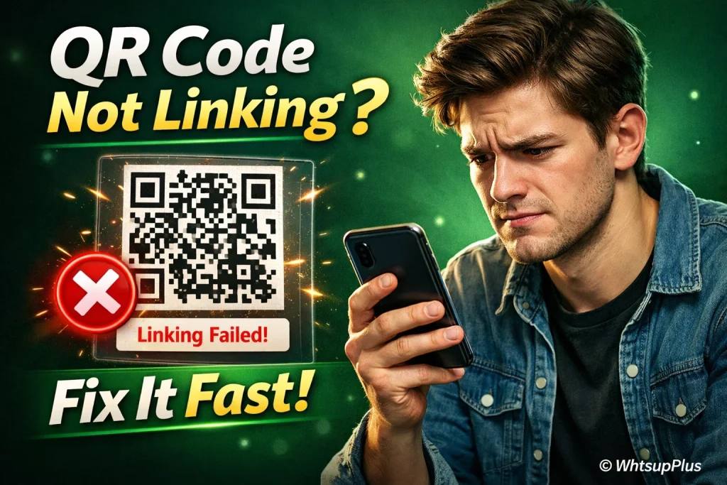 How To Fix WhatsApp Plus QR Code Not Linking Fast (2026 Guide)